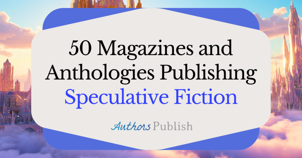 50 Magazines and Anthologies Publishing Speculative Fiction