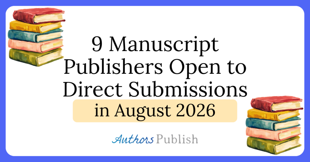 Nine Publishers Open to Direct Submissions in August 2026