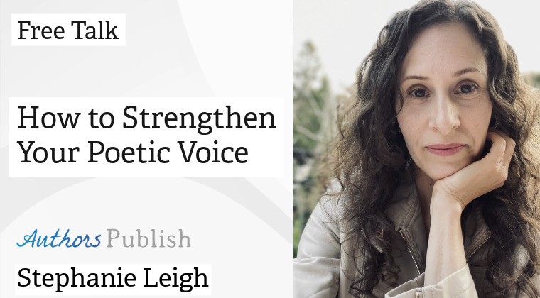 Free Talk: How to Strengthen Your Poetic Voice with Stefanie Leigh