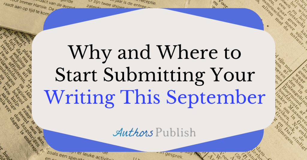Why and Where to Start Submitting This September