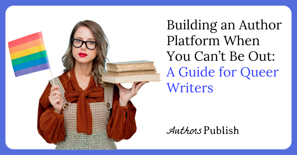 Building an Author Platform When You Can’t Be Out: A Guide for Queer Writers