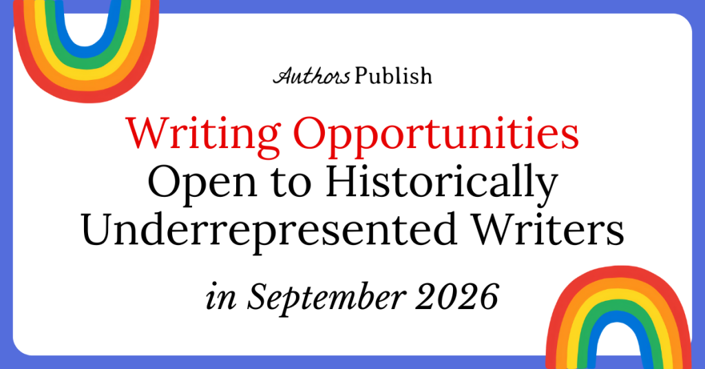 77 Publishing, Grant, and Fellowship Opportunities for Historically Underrepresented Writers (September 2026)