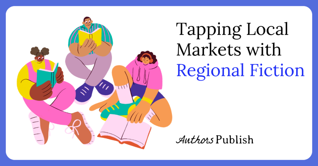 Tapping Local Markets with Regional Fiction