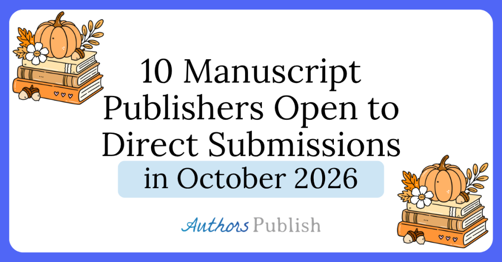 Ten Publishers Open to Direct Submissions in October 2026