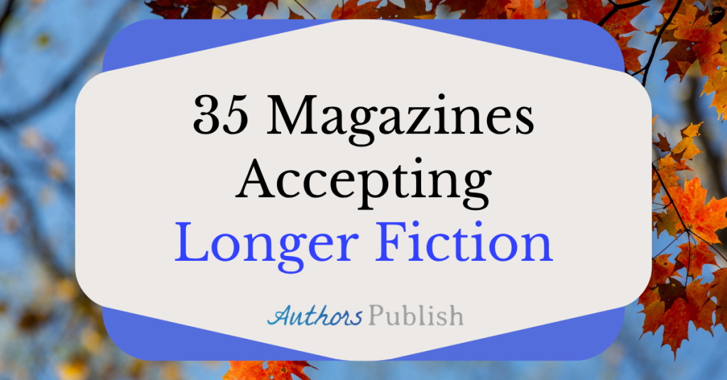 35 Magazines Accepting Longer Fiction
