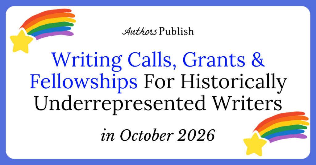 73 Publishing, Grant, and Fellowship Opportunities for Historically Underrepresented Writers (October 2026)