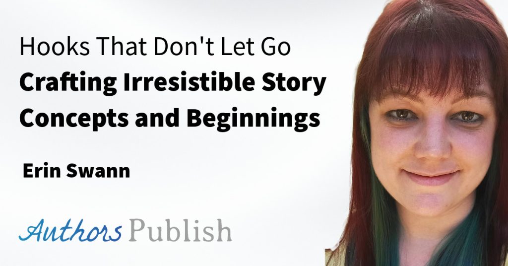 Hooks That Don’t Let Go: Crafting Irresistible Story Concepts and Beginnings with Erin Swann