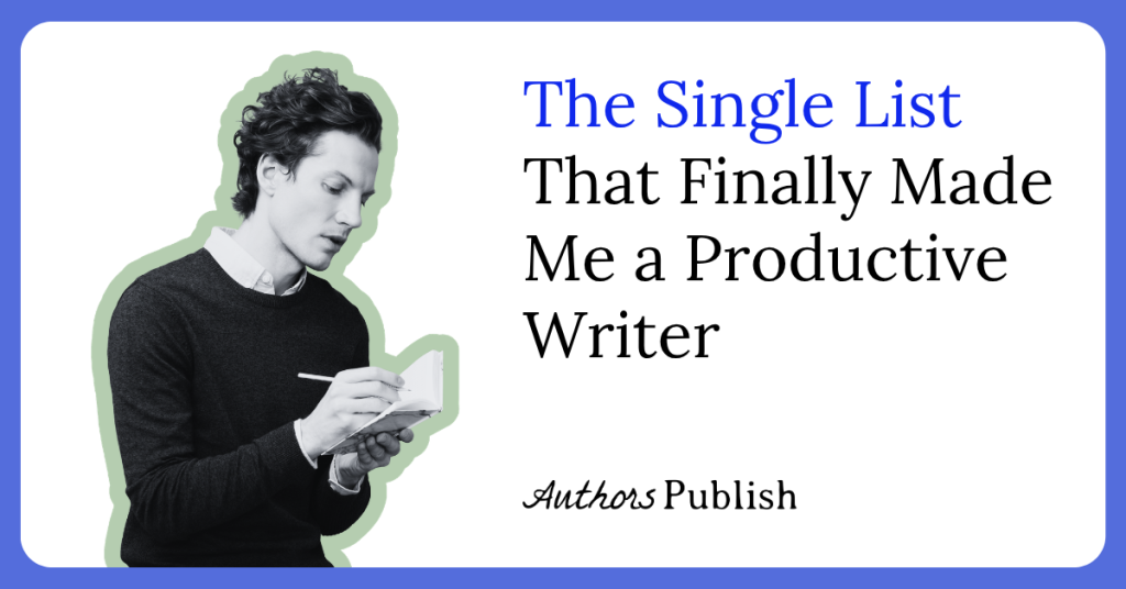 The Single List That Finally Made Me a Productive Writer